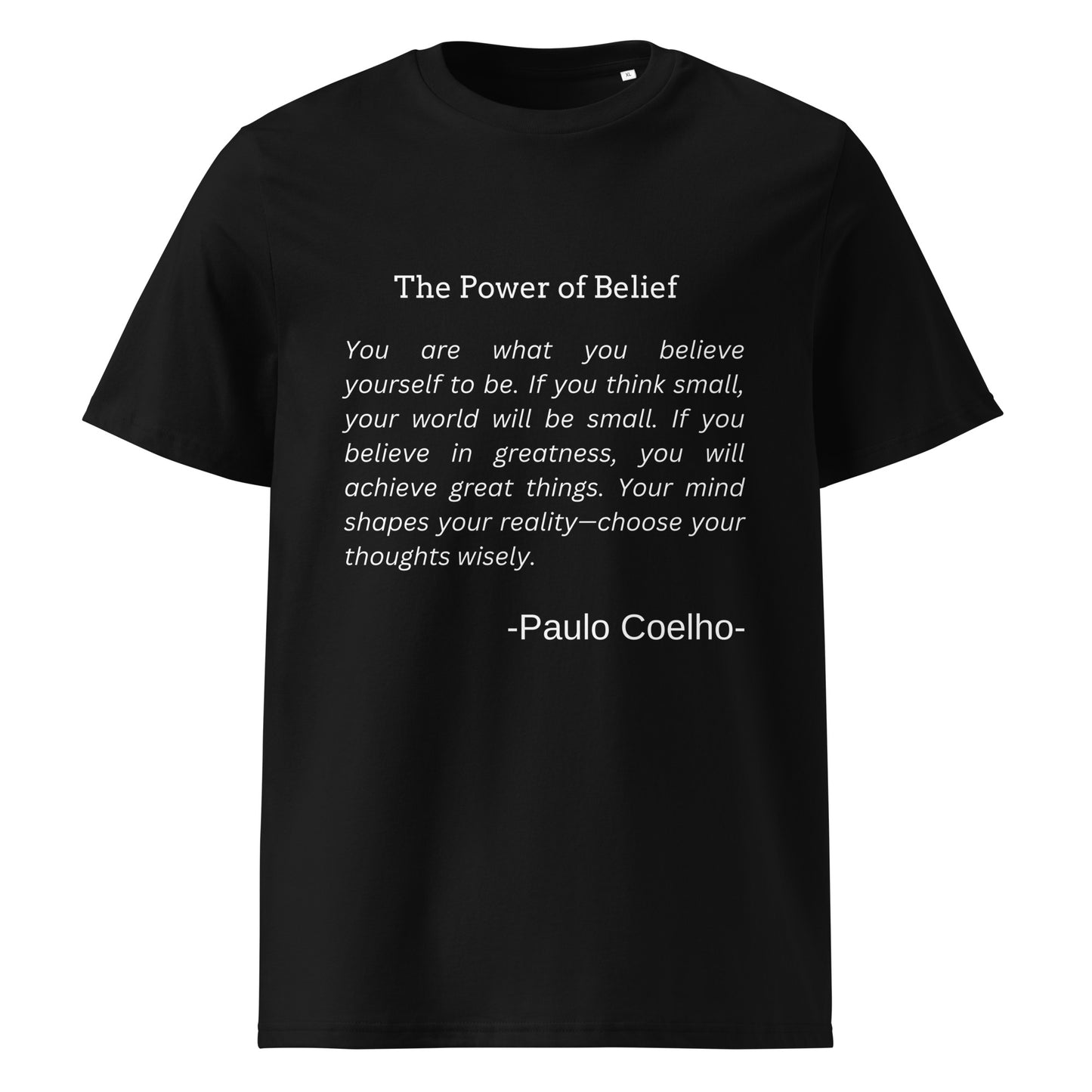 The Power of Belief - Paulo Coelho Inspirational Quote T-Shirt | Motivational Unisex Tee