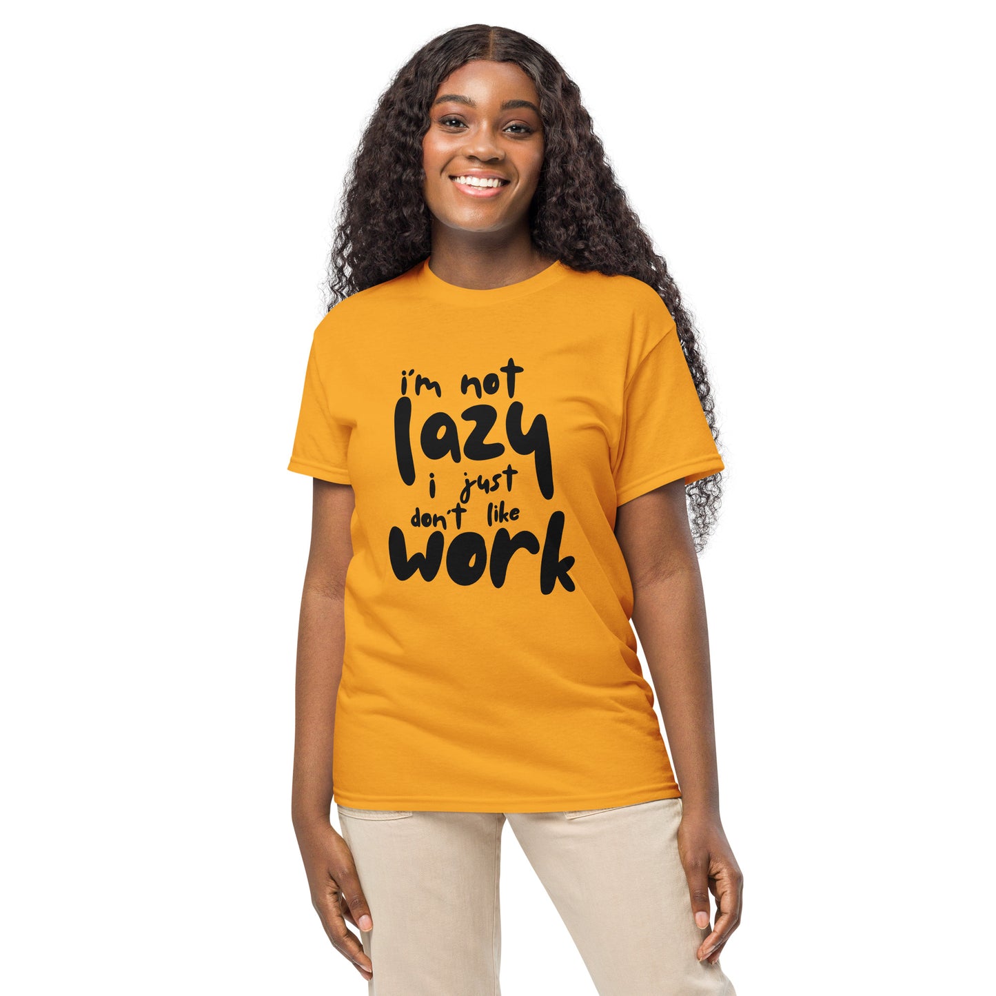 I'm Not Lazy, I Just Don’t Like Work – Graphic T-Shirt