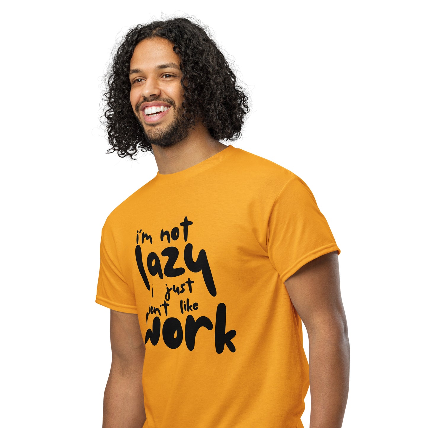 I'm Not Lazy, I Just Don’t Like Work – Graphic T-Shirt