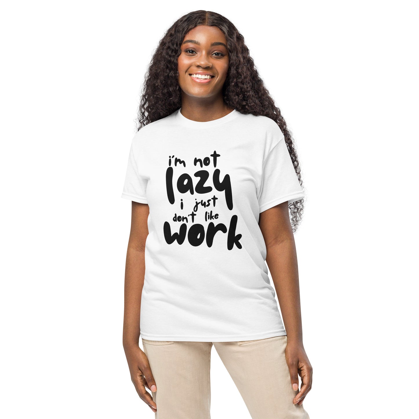I'm Not Lazy, I Just Don’t Like Work – Graphic T-Shirt